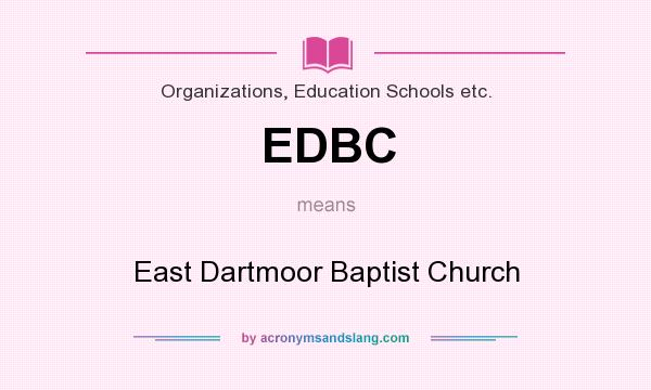 What does EDBC mean? It stands for East Dartmoor Baptist Church