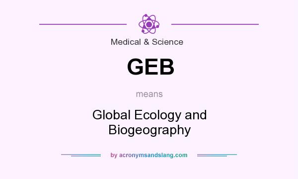 What does GEB mean? It stands for Global Ecology and Biogeography