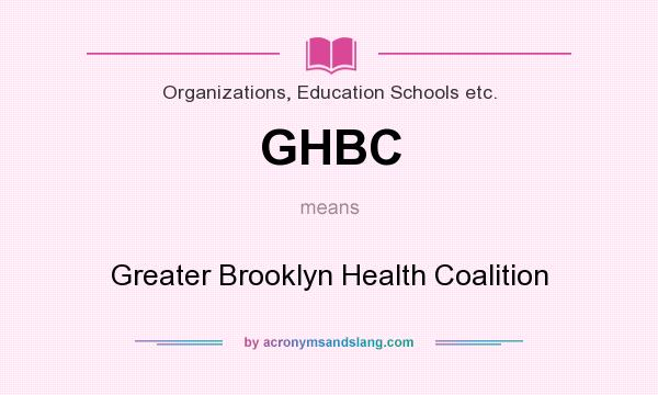 What does GHBC mean? It stands for Greater Brooklyn Health Coalition