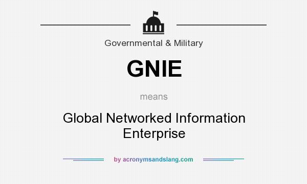 What does GNIE mean? It stands for Global Networked Information Enterprise