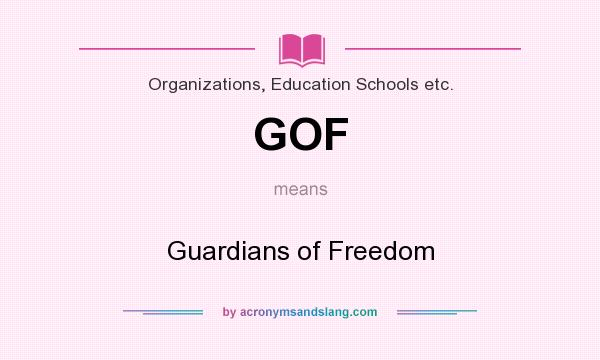 What does GOF mean? It stands for Guardians of Freedom