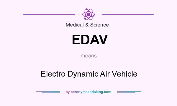 What does EDAV mean? It stands for Electro Dynamic Air Vehicle