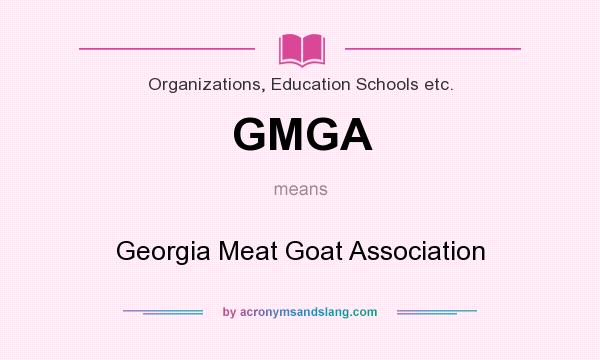 What does GMGA mean? It stands for Georgia Meat Goat Association