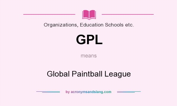 What does GPL mean? It stands for Global Paintball League