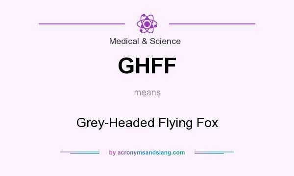 What does GHFF mean? It stands for Grey-Headed Flying Fox