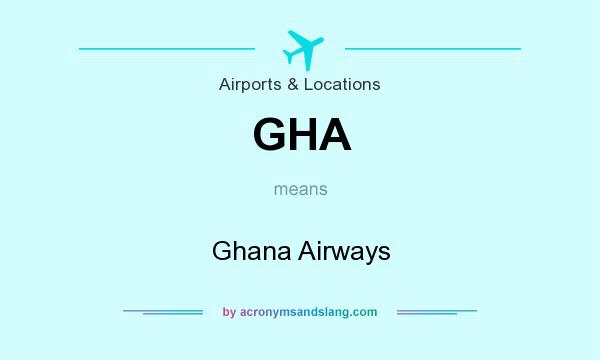 What does GHA mean? It stands for Ghana Airways