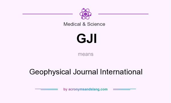 What does GJI mean? It stands for Geophysical Journal International