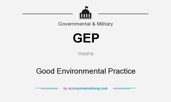 What does GEP mean? It stands for Good Environmental Practice