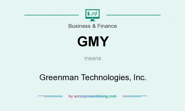 What does GMY mean? It stands for Greenman Technologies, Inc.