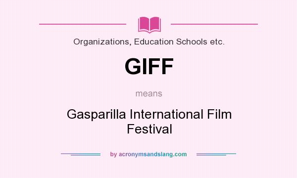 What does GIFF mean? It stands for Gasparilla International Film Festival
