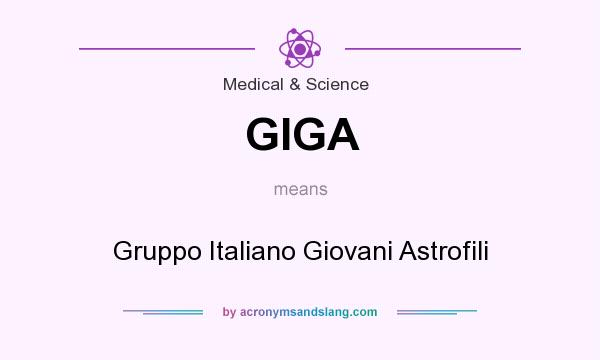 What does GIGA mean? It stands for Gruppo Italiano Giovani Astrofili