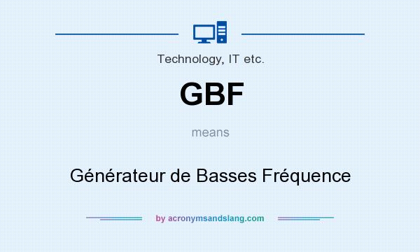 What does GBF mean? It stands for Générateur de Basses Fréquence
