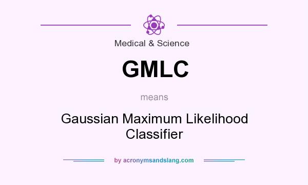 What does GMLC mean? It stands for Gaussian Maximum Likelihood Classifier