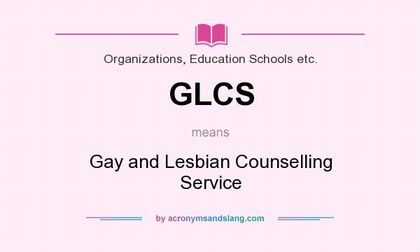 What does GLCS mean? It stands for Gay and Lesbian Counselling Service