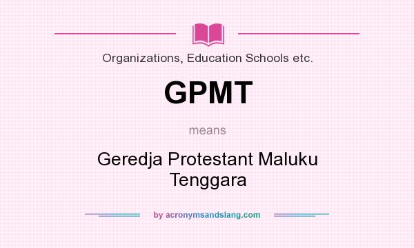 What does GPMT mean? It stands for Geredja Protestant Maluku Tenggara