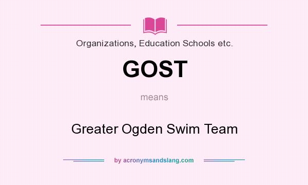 What does GOST mean? It stands for Greater Ogden Swim Team
