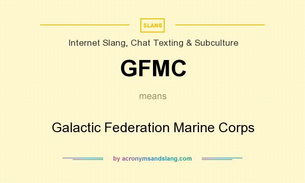 What does GFMC mean? It stands for Galactic Federation Marine Corps