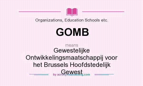 What does GOMB mean? It stands for Gewestelijke Ontwikkelingsmaatschappij voor het Brussels Hoofdstedelijk Gewest