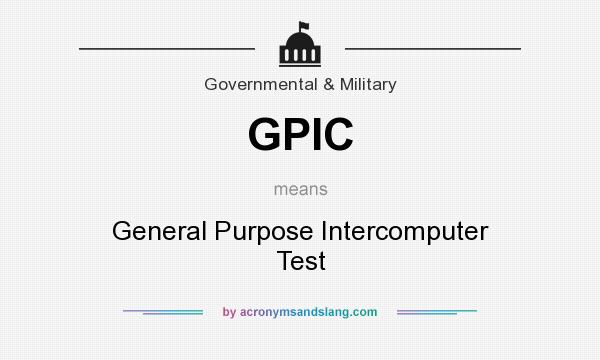 What does GPIC mean? It stands for General Purpose Intercomputer Test