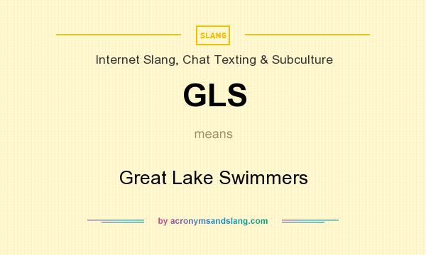 What does GLS mean? It stands for Great Lake Swimmers