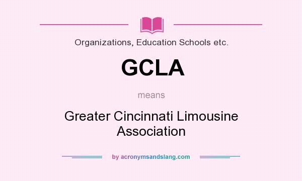 What does GCLA mean? It stands for Greater Cincinnati Limousine Association