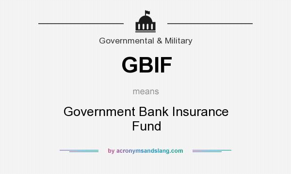 What does GBIF mean? It stands for Government Bank Insurance Fund