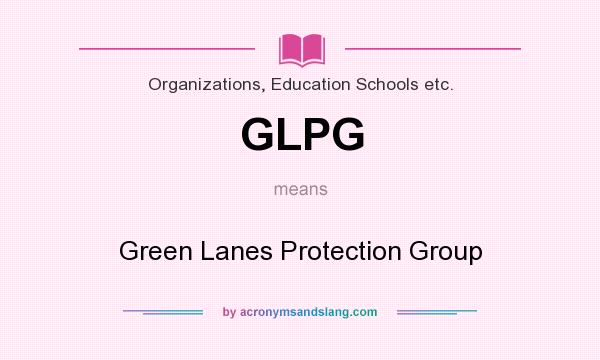 What does GLPG mean? It stands for Green Lanes Protection Group