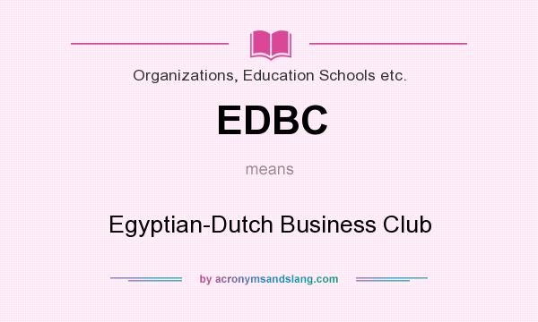 What does EDBC mean? It stands for Egyptian-Dutch Business Club