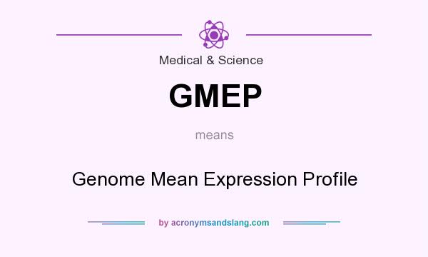 What does GMEP mean? It stands for Genome Mean Expression Profile