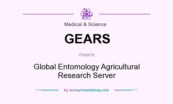 What does GEARS mean? It stands for Global Entomology Agricultural Research Server