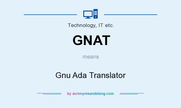 What does GNAT mean? It stands for Gnu Ada Translator