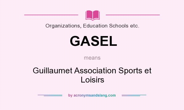 What does GASEL mean? It stands for Guillaumet Association Sports et Loisirs