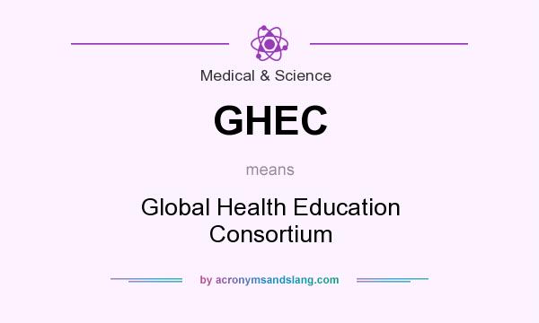 What does GHEC mean? It stands for Global Health Education Consortium