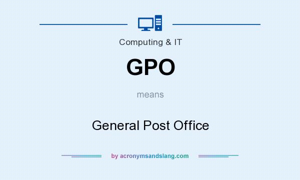 What does GPO mean? It stands for General Post Office
