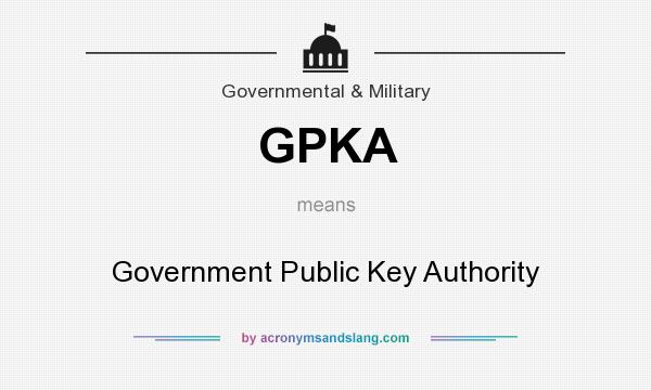 What does GPKA mean? It stands for Government Public Key Authority