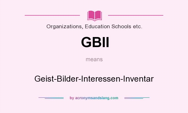 What does GBII mean? It stands for Geist-Bilder-Interessen-Inventar
