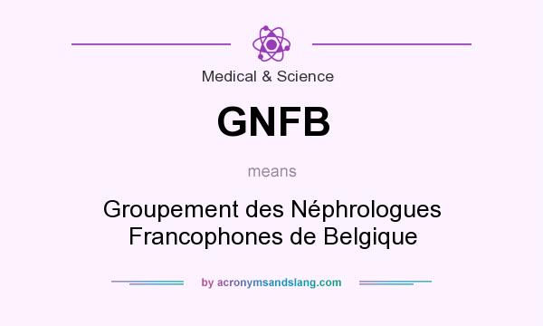 What does GNFB mean? It stands for Groupement des Néphrologues Francophones de Belgique