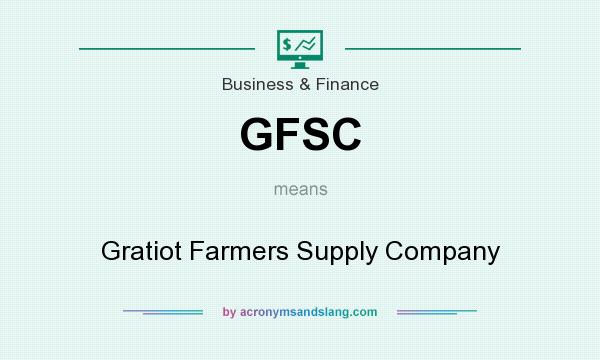 What does GFSC mean? It stands for Gratiot Farmers Supply Company