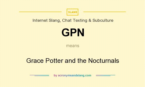 What does GPN mean? It stands for Grace Potter and the Nocturnals