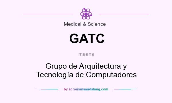 What does GATC mean? It stands for Grupo de Arquitectura y Tecnología de Computadores