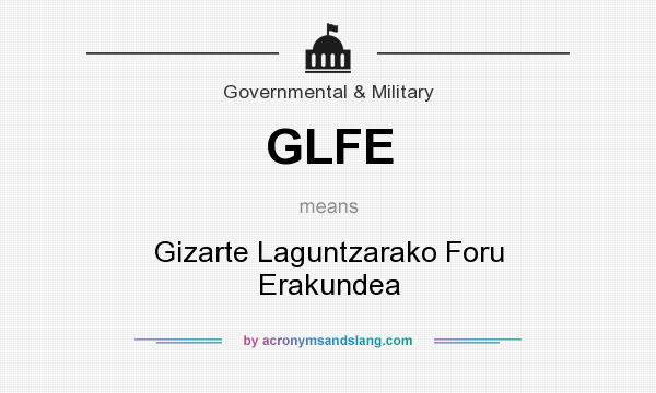 What does GLFE mean? It stands for Gizarte Laguntzarako Foru Erakundea
