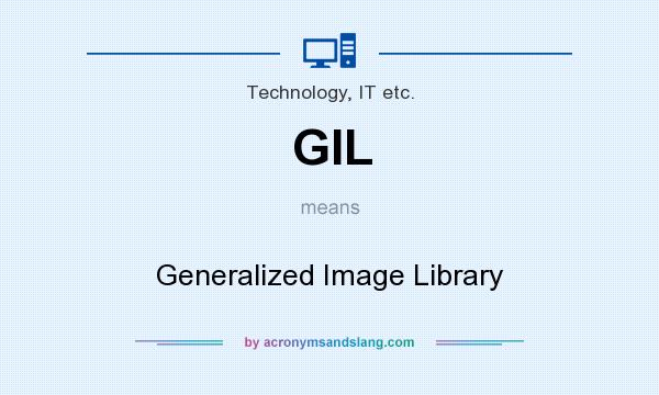 What does GIL mean? It stands for Generalized Image Library