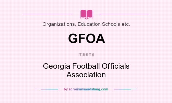 What does GFOA mean? It stands for Georgia Football Officials Association