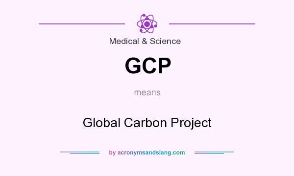 What does GCP mean? It stands for Global Carbon Project