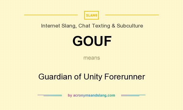 What does GOUF mean? It stands for Guardian of Unity Forerunner