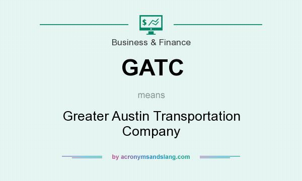 What does GATC mean? It stands for Greater Austin Transportation Company