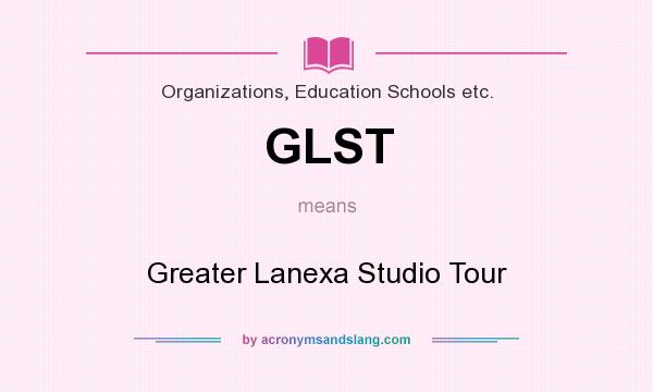 What does GLST mean? It stands for Greater Lanexa Studio Tour