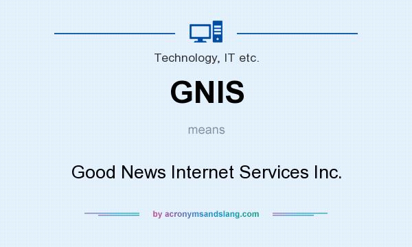 What does GNIS mean? It stands for Good News Internet Services Inc.