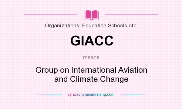 What does GIACC mean? It stands for Group on International Aviation and Climate Change