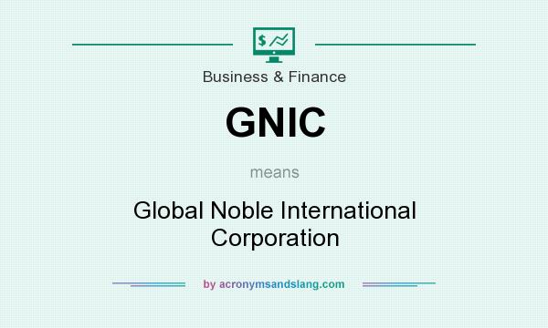 What does GNIC mean? It stands for Global Noble International Corporation